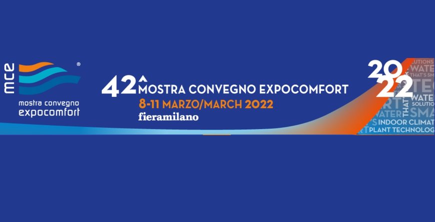 MCE - MOSTRA CONVEGNO EXPOCOMFORT AND BIE - BIOMASS INNOVATION EXPO RESCHEDULED FROM 8 TO 11 MARCH 2022